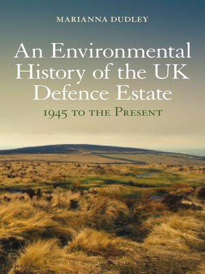 cover image of An Environmental History of the UK Defence Estate, 1945 to the Present